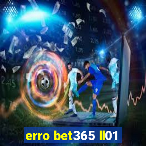 erro bet365 ll01